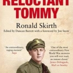 The Reluctant Tommy: An Extraordinary Memoir of the First World War