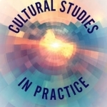 Cultural Studies in Practice