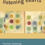 Listening Hearts: Fourteen Gatherings for Reflection and Sharing