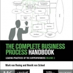 The Complete Business Process Handbook: Leading Practices of the Outperformers: Volume 3