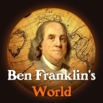 Ben Franklin&#039;s World: A Podcast About Early American History