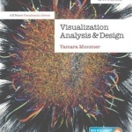 Visualization Analysis and Design: Principles, Techniques, and Practice