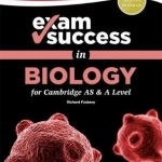 Exam Success in Biology for Cambridge AS &amp; A Level