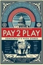 Pay 2 Play: Democracy&#039;s High Stakes (2014)