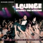 Lounge Against the Machine by Richard Cheese