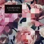 Every Open Eye by Chvrches