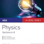 AQA A-Level Year 2 Physics Student Guide: Sections 6-8: 3, sections 6-8