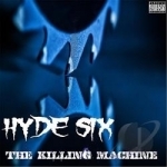 Killing Machine by Hyde Six