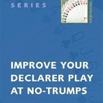 Improve Your Declarer Play at No-trumps