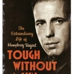 Tough Without a Gun: The Extraordinary Life of Humphrey Bogart
