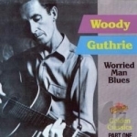 Worried Man Blues: Golden Classics, Pt. 1 by Woody Guthrie