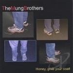 Honey, Grab Your Coat! by The Mung Brothers