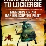 From Borneo to Lockerbie: Memoirs of an RAF Helicopter Pilot