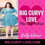 Big Curvy Love: A Plus Size Podcast