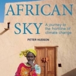 Under an African Sky: Journey to Africa&#039;s Climate Frontline