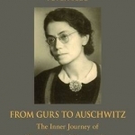 From Gurs to Auschwitz: The Inner Journey of Maria Krehbiel-Darmstadter