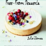 Free from Desserts: Pies, Puddings & Ice Creams All Without Dairy, Wheat and Gluten