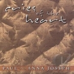 Cries Of The Heart by Paul Joseph &amp; Anna