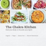 The Chakra Kitchen: Feed Your Body to Nourish Your Spirit