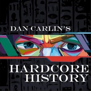 Dan Carlin&#039;s Hardcore History