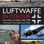 Luftwaffe in Colour: From Glory to Defeat 1942-1945: Volume 2