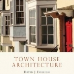 Town House Architecture: 1640-1980