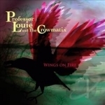 Wings on Fire by Professor Louie &amp; The Crowmatix