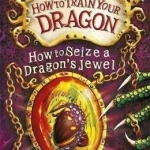 How to Seize a Dragon&#039;s Jewel: Book 10