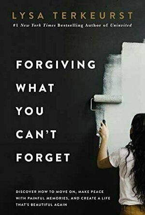 Forgiving What You Can&#039;t Forget