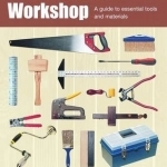 Do-It-Yourself Workshop: A Guide to Essential Tools and Materials