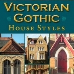 Victorian Gothic House Styles