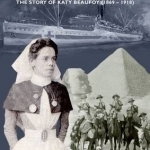 Matron at War: The Story of Katy Beaufoy (1869-1918)