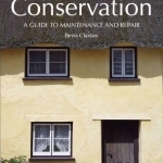 Country Cottage Conservation: A Guide to Maintenance and Repair