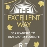 The Excellent Way: 365 Readings to Transform Your Life