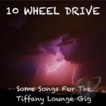 Some Songs For the Tiffany Lounge Gig by 10 Wheel Drive