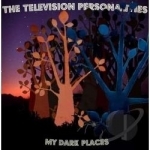 My Dark Places by Television Personalities