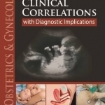 Obstetrics & Gynecology Clinical Correlations with Diagnostic Implications