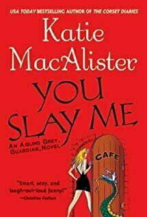 You Slay Me (Aisling Grey #1)