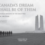 Canada&#039;s Dream Shall be of Them: Canadian Epitaphs of the Great War