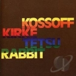Kossoff Kirke Tetsu Rabbit by Kirke / Kossoff / Rabbit / Tetsu