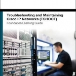 Tourbleshooting and Maintaing Cisco IP Networks TSHOOT Foundation Leanring Guide/Cisco Learning Lab Bundle
