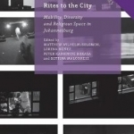 Routes and Rites to the City: Mobility, Diversity and Religious Space in Johannesburg: 2016