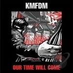 Our Time Will Come by KMFDM