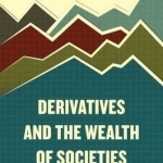 Derivatives and the Wealth of Societies