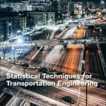 Statistical Techniques for Transportation Engineering