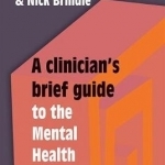 A Clinician&#039;s Brief Guide to the Mental Health Act