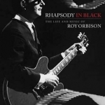 Rhapsody in Black: The Life and Music of Roy Orbison