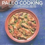 Mediterranean Paleo Cooking: Over 125 Fresh Coastal Recipes for a Relaxed, Gluten-Free Lifestyle