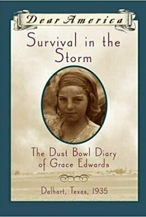Survival in the Storm: The Dust Bowl Diary of Grace Edwards (Dear America)