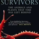 Survivors: The Animals and Plants That Time Has Left Behind